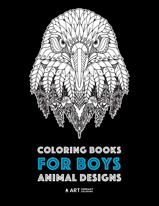 Coloring Books for Boys: Animal Designs: Detailed Animal Drawings for Older Boys & Teenagers; Zendoodle Wolves, Lions, Monkeys, Eagles, Scorpions & More - 660