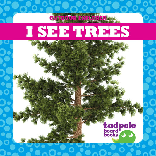 I See Trees (Tadpole Board Books: Outdoor Explorer)
