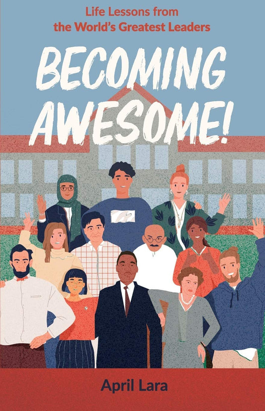 Becoming Awesome!: Life Lessons from the World's Greatest Leaders - 5518