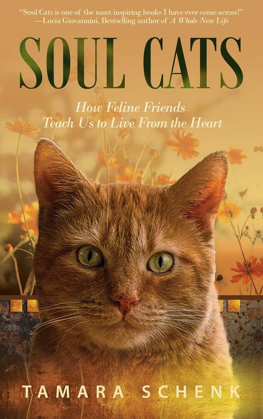 Soul Cats: How Our Feline Friends Teach Us to Live from the Heart - 7882