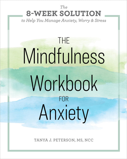 The Mindfulness Workbook for Anxiety: The 8-Week Solution to Help You Manage Anxiety, Worry & Stress - 3585