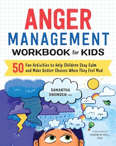 Anger Management Workbook for Kids: 50 Fun Activities to Help Children Stay Calm and Make Better Choices When They Feel Mad (Health and Wellness Workbooks for Kids) - 9968