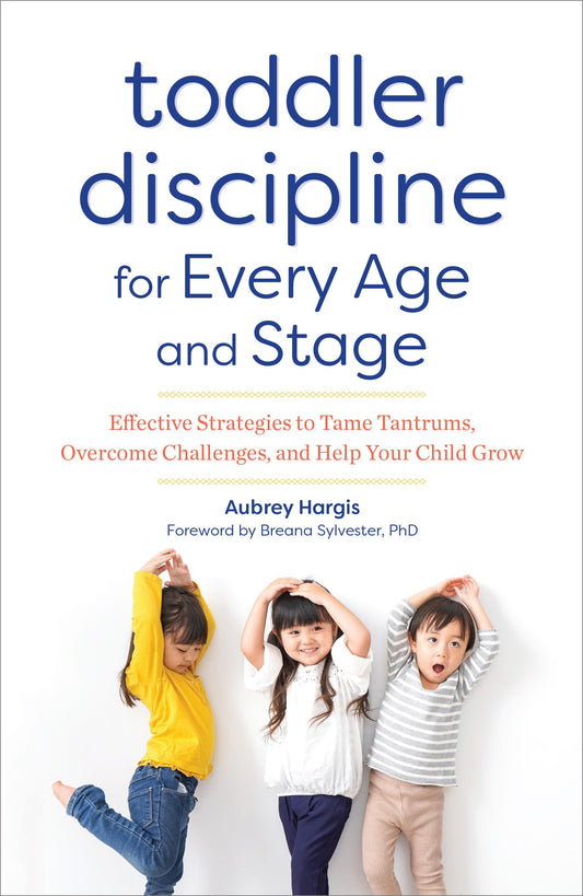 Toddler Discipline for Every Age and Stage: Effective Strategies to Tame Tantrums, Overcome Challenges, and Help Your Child Grow - 6508