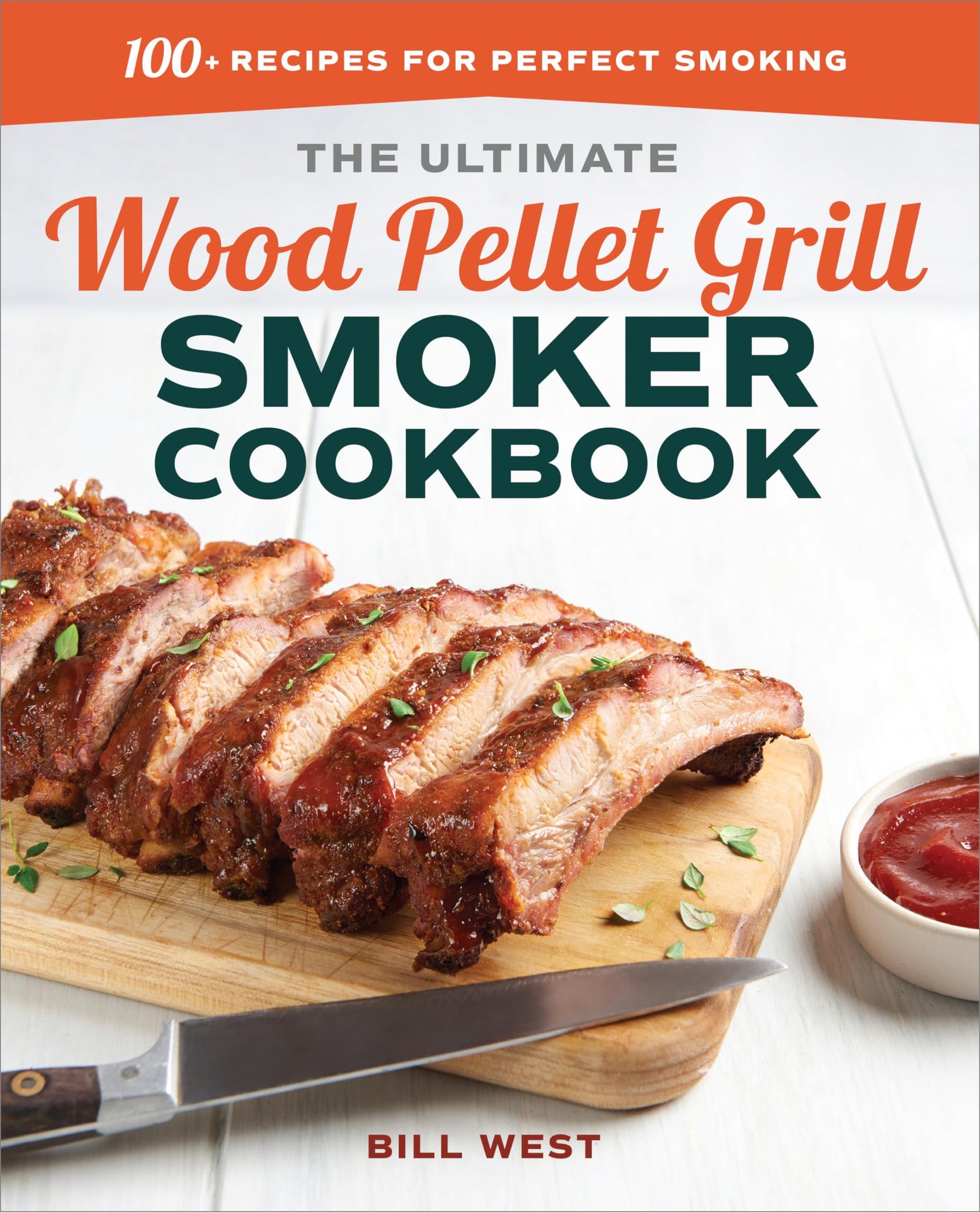 The Ultimate Wood Pellet Grill Smoker Cookbook: 100+ Recipes for Perfect Smoking - 8688