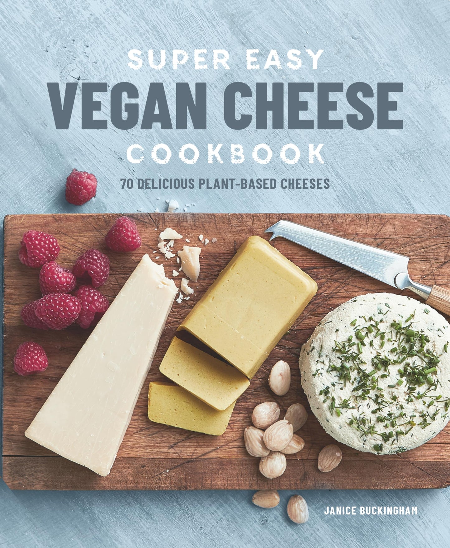 Super Easy Vegan Cheese Cookbook: 70 Delicious Plant-Based Cheeses - 543