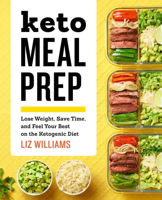 Keto Meal Prep: Lose Weight, Save Time, and Feel Your Best on the Ketogenic Diet - 4033