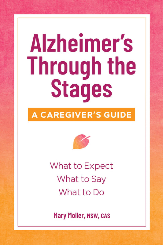 Alzheimer's Through the Stages: A Caregiver's Guide - 144