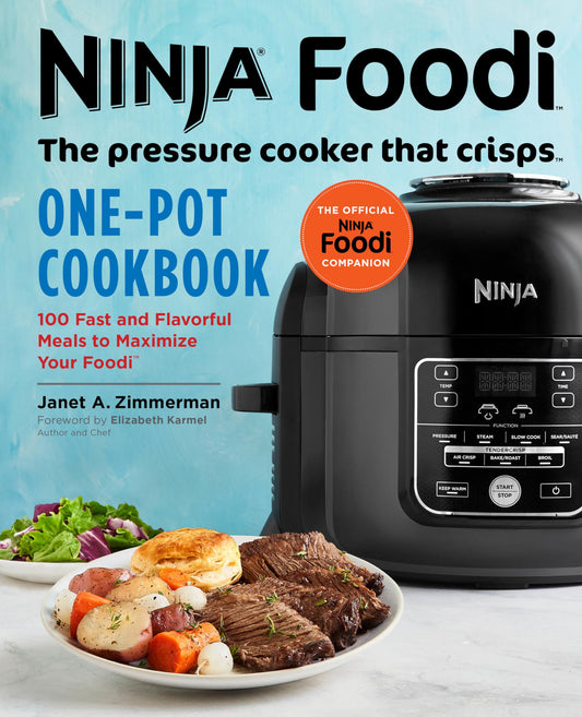 Ninja Foodi: The Pressure Cooker that Crisps: One-Pot Cookbook: 100 Fast and Flavorful Meals to Maximize Your Foodi - 9628
