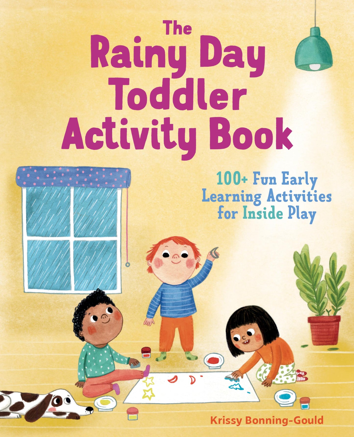 The Rainy Day Toddler Activity Book: 100+ Fun Early Learning Activities for Inside Play (Toddler Activity Books) - 5212