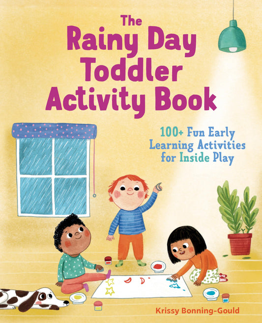 The Rainy Day Toddler Activity Book: 100+ Fun Early Learning Activities for Inside Play (Toddler Activity Books) - 5212