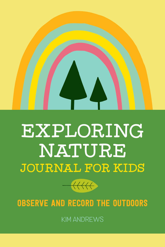 Exploring Nature Journal for Kids: Observe and Record the Outdoors (Exploring for Kids Activity Books and Journals) - 1445