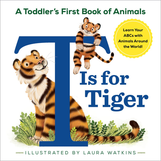 T Is for Tiger: A Toddler's First Book of Animals - 6064