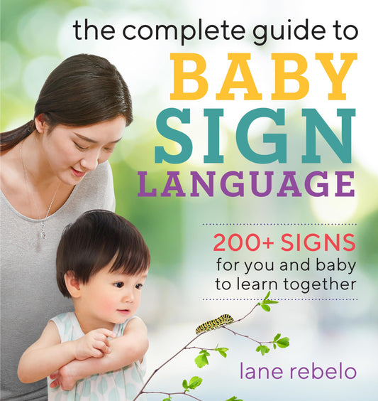 The Complete Guide to Baby Sign Language: 200+ Signs for You and Baby to Learn Together (Baby Sign Language Guides) - 3284