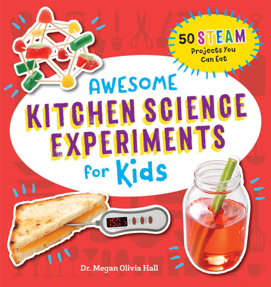 Awesome Kitchen Science Experiments for Kids: 50 STEAM Projects You Can Eat! (Awesome STEAM Activities for Kids) - 8854