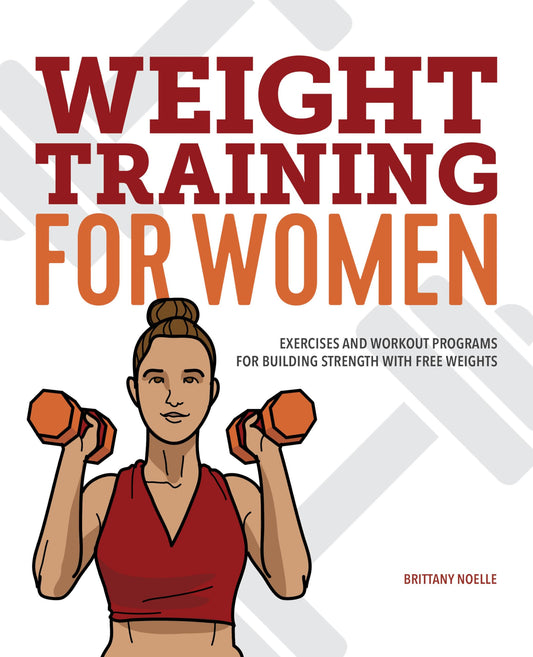 Weight Training for Women: Exercises and Workout Programs for Building Strength with Free Weights - 1056