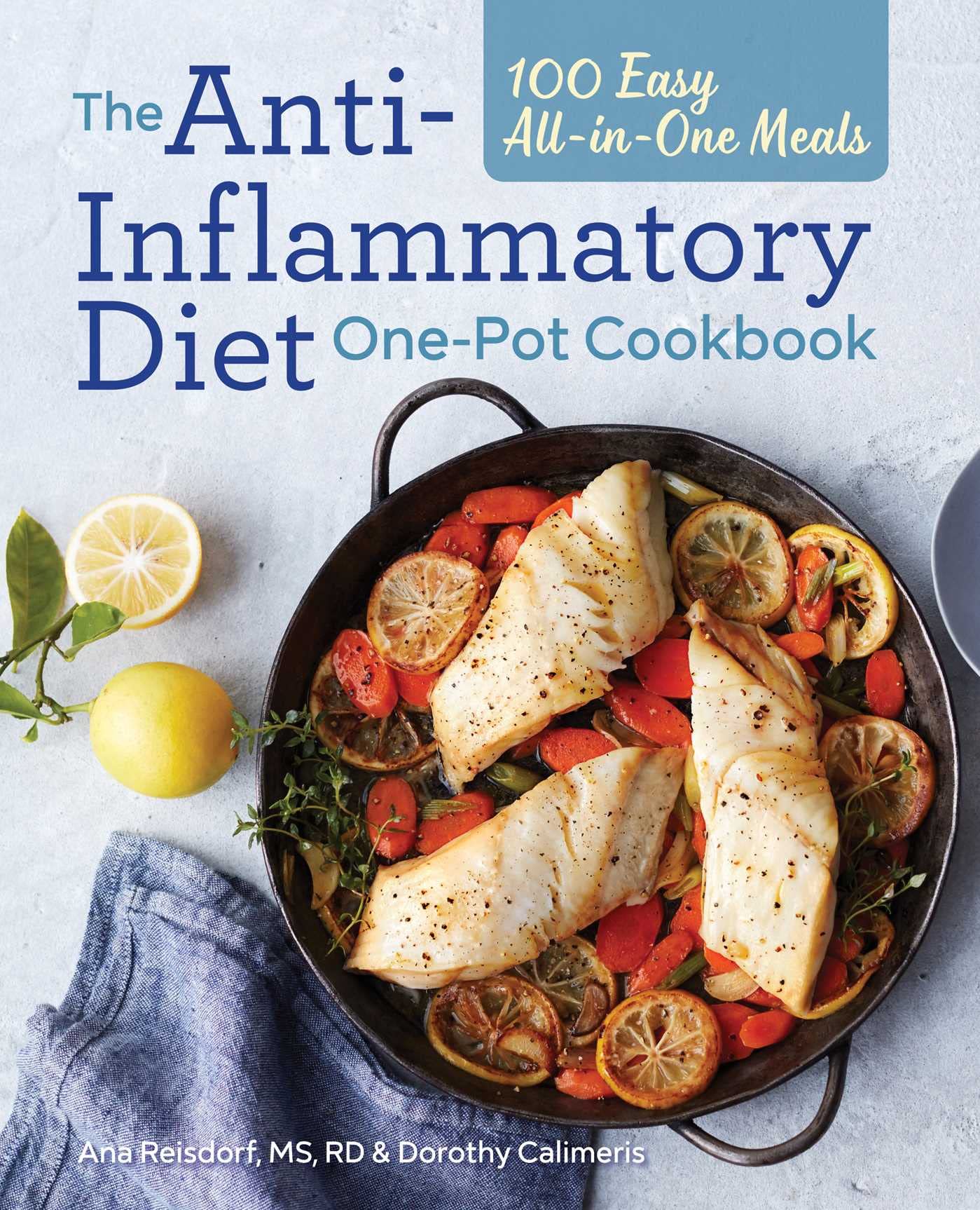 The Anti-Inflammatory Diet One-Pot Cookbook: 100 Easy All-in-One Meals - 4563
