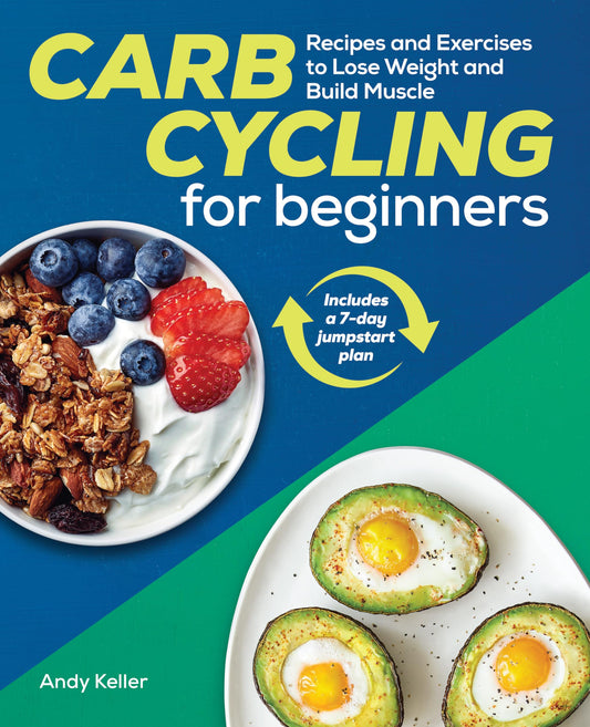 Carb Cycling for Beginners: Recipes and Exercises to Lose Weight and Build Muscle - 9875