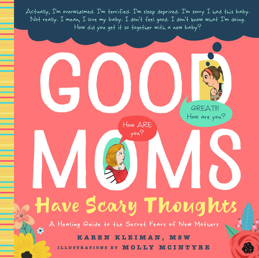 Good Moms Have Scary Thoughts: A Healing Guide to the Secret Fears of New Mothers - 1645