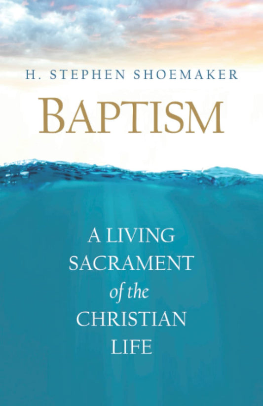 Baptism: A Living Sacrament of the Christian Life