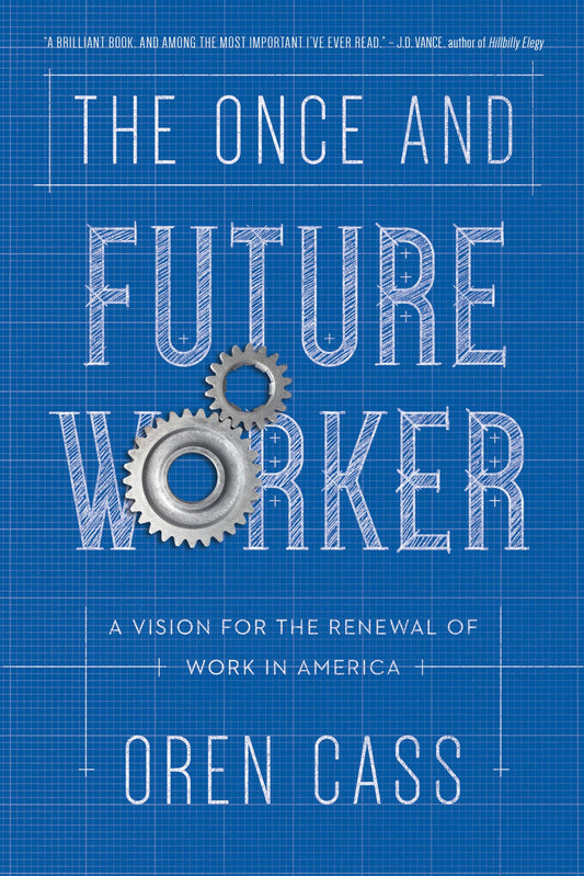 The Once and Future Worker: A Vision for the Renewal of Work in America - 5286