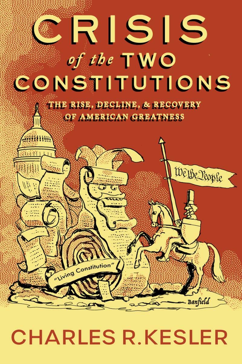 Crisis of the Two Constitutions: The Rise, Decline, and Recovery of American Greatness - 8286