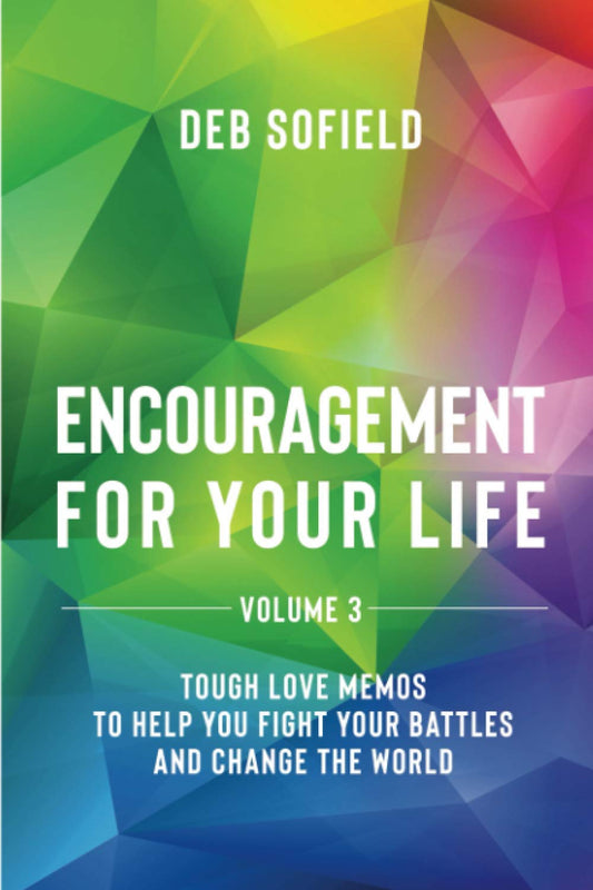 Encouragement for Your Life Volume 3: Tough Love Notes to Help You Fight Your Battles and Change the World