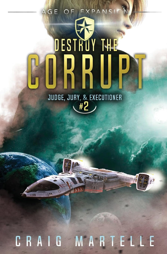 Destroy The Corrupt: A Space Opera Adventure Legal Thriller (Judge, Jury, Executioner)