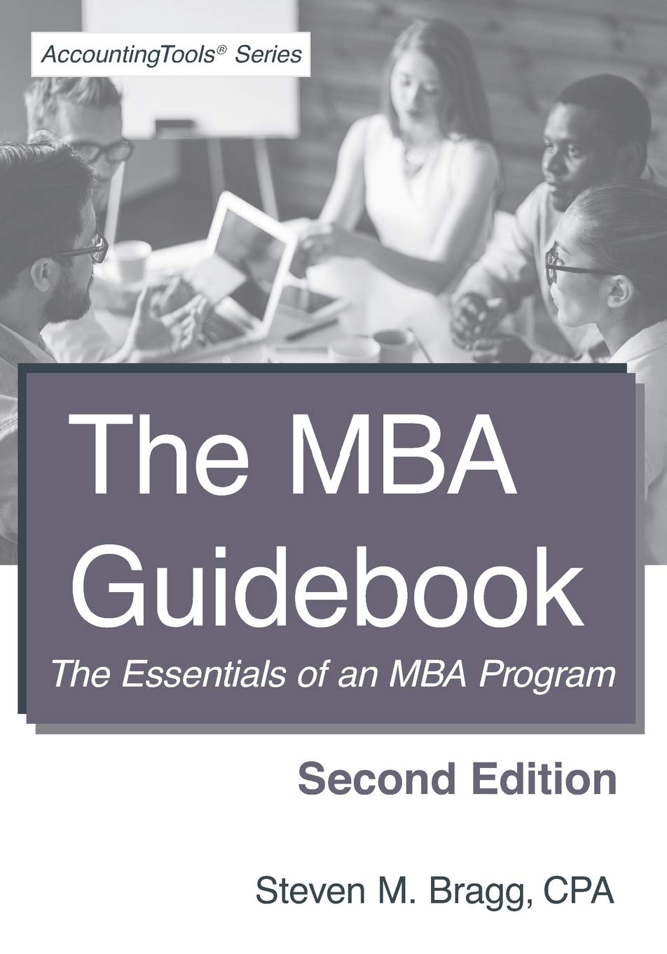 The MBA Guidebook: Second Edition: The Essentials of an MBA Program