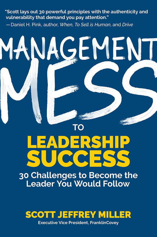 Management Mess to Leadership Success: 30 Challenges to Become the Leader You Would Follow (Leadership Mentoring & Coaching) (Mess to Success) - 5590
