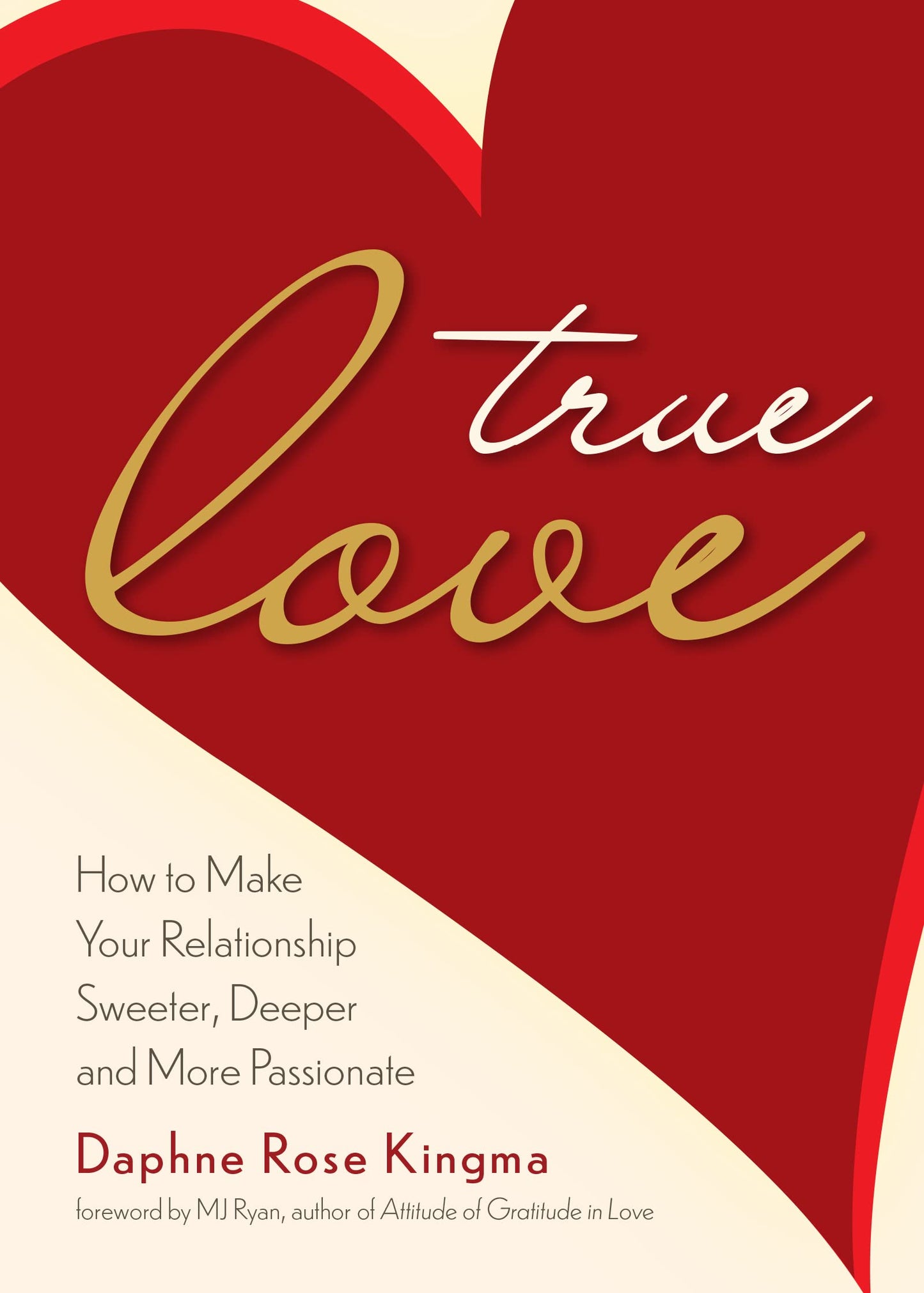 True Love: How to Make Your Relationship Sweeter, Deeper, and More Passionate (Becoming a True Power Couple)