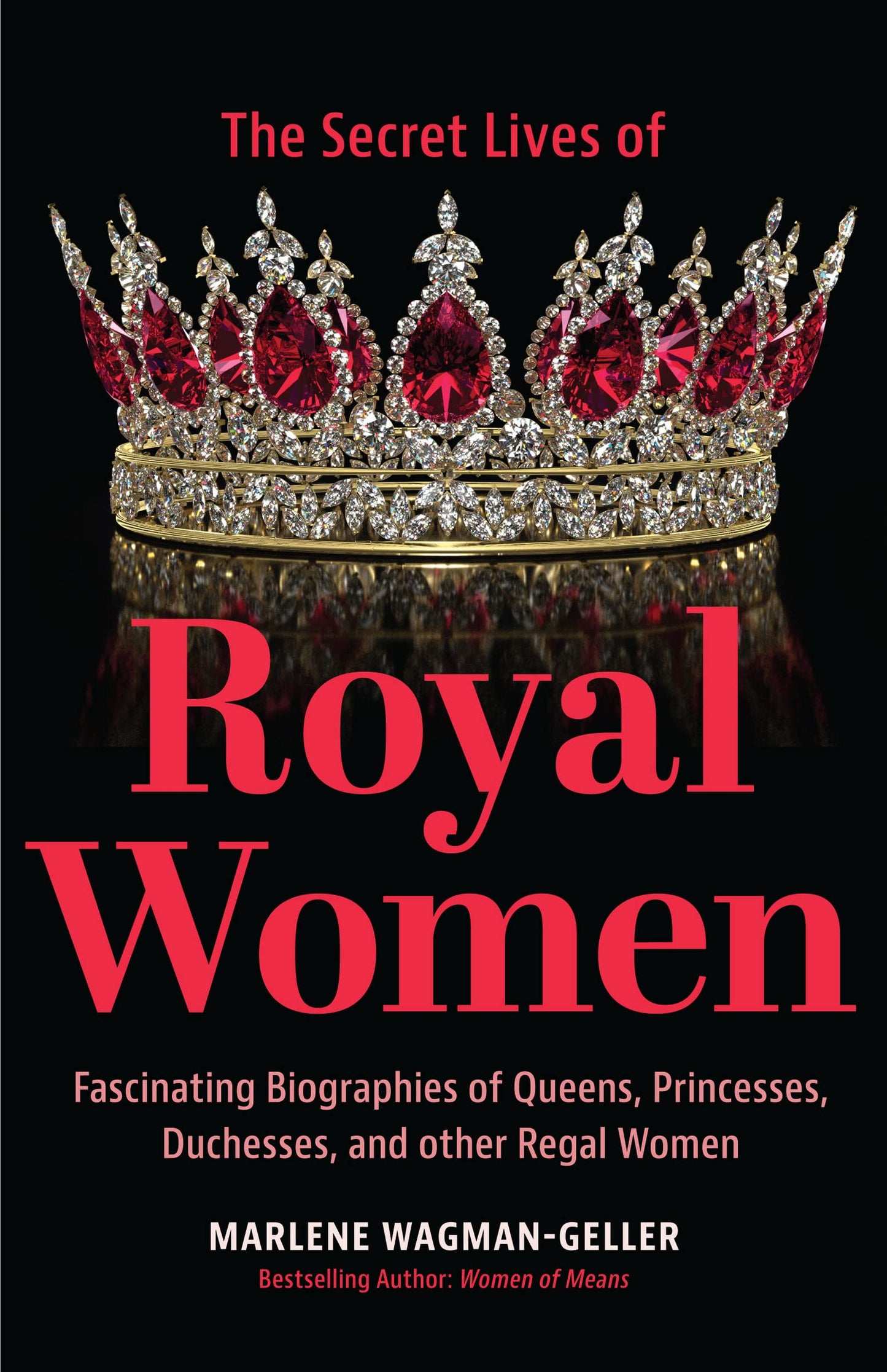 Secret Lives of Royal Women: Fascinating Biographies of Queens, Princesses, Duchesses, and Other Regal Women (Biographies of Royalty) - 2491