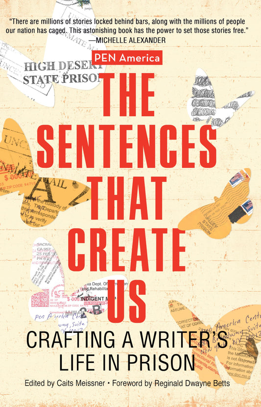 The Sentences That Create Us: Crafting A Writer’s Life in Prison - 9785