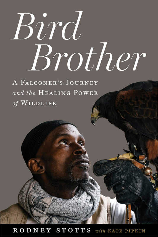 Bird Brother: A Falconer's Journey and the Healing Power of Wildlife - 6873