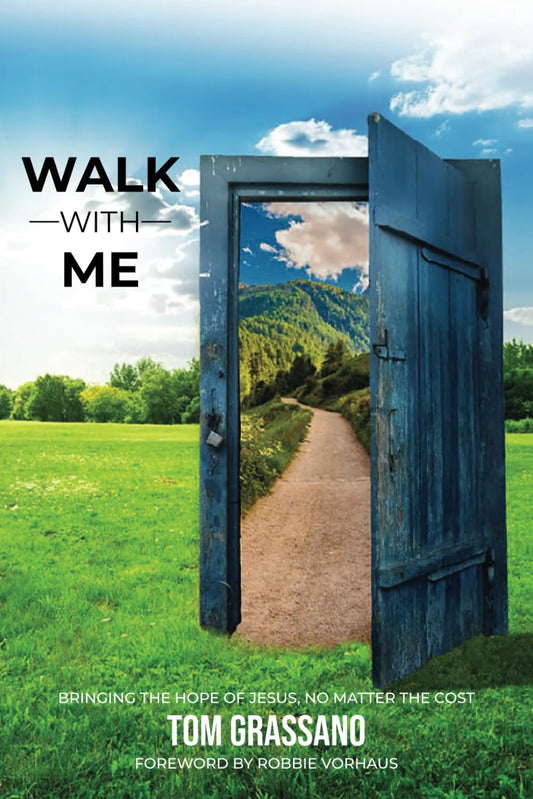 Walk with Me: Bringing the Hope of Jesus, No Matter the Cost