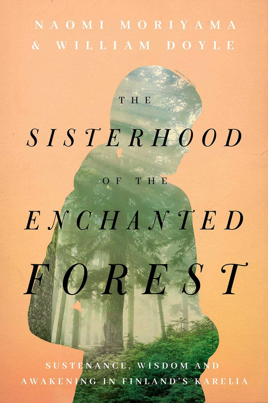 The Sisterhood of the Enchanted Forest: Sustenance, Wisdom, and Awakening in Finland's Karelia - 924