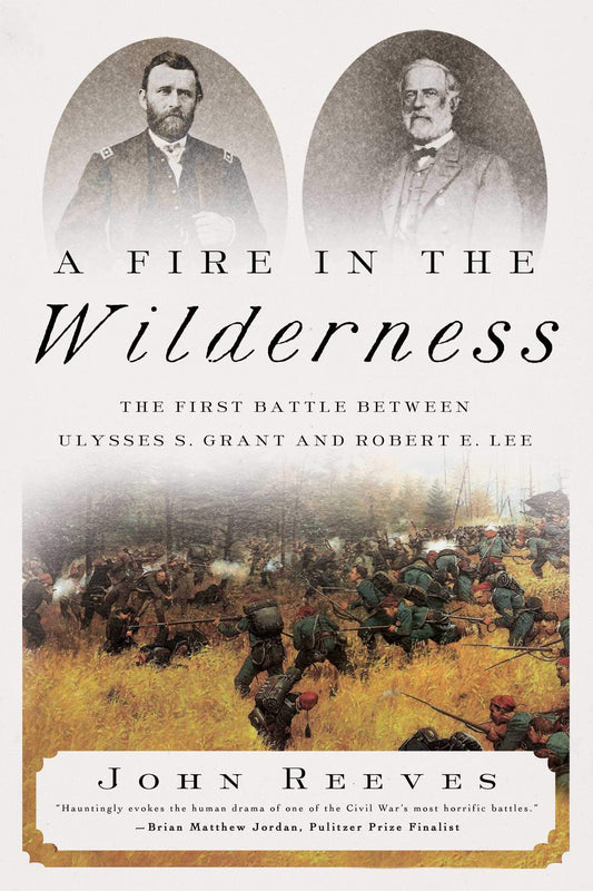A Fire in the Wilderness: The First Battle Between Ulysses S. Grant and Robert E. Lee - 6141