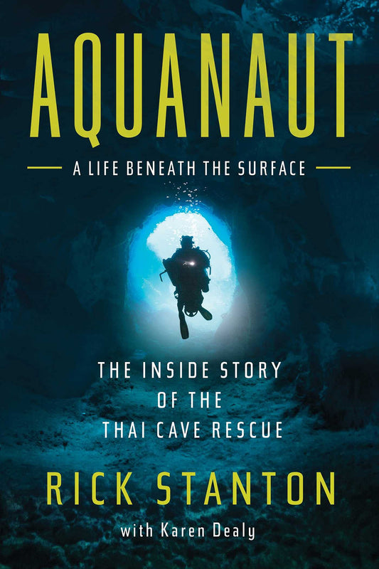 Aquanaut: The Inside Story of the Thai Cave Rescue: A Life Beneath the Surface