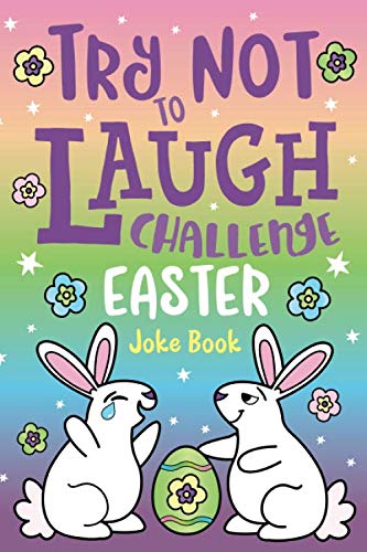 Try Not to Laugh Challenge Easter Joke Book: Funny Knock Knock Jokes, Silly Puns, LOL Rhyming Riddles, Jokes for Girls & Boys, Ages 5, 6, 7, 8, 9, 10, ... 12 Years Old Easter Basket Stuffer for Kids! - 2608