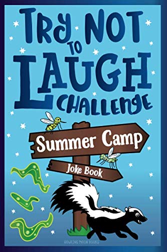 Try Not to Laugh Challenge Summer Camp Joke Book: for Kids! Funny Camp Jokes, Puns, Riddles, Knock-knocks, Fun Sleep Away Camp Gift, LOL Camping Stuff, Fun Camping Games for Girls, & Boys! - 6969