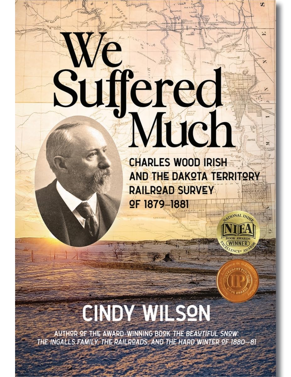 We Suffered Much: Charles Wood Irish and the Dakota Territory Railroad Survey of 1879–1881
