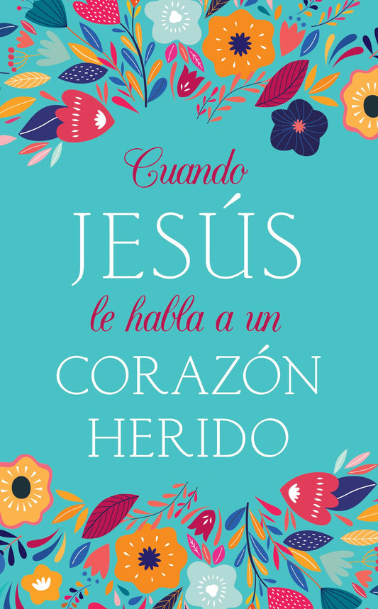 Cuando Jesús le habla a un corazón herido (When Jesus Speaks) (Spanish Edition) - 9035