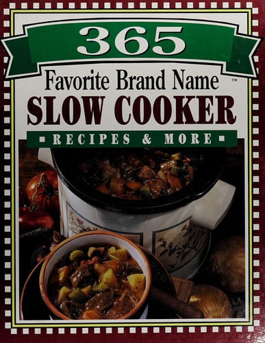 365 favorite brand name slow cooker recipes & more