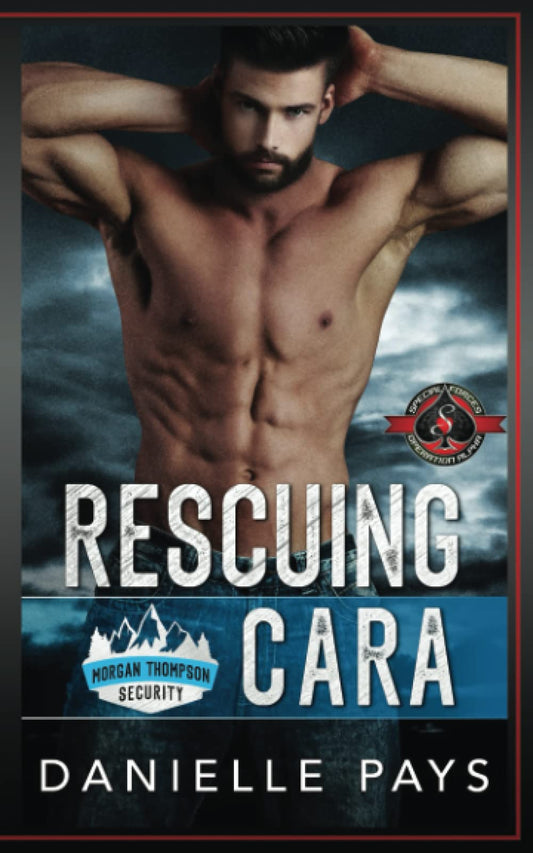 Rescuing Cara (Special Forces: Operation Alpha) (Morgan Thompson Security)