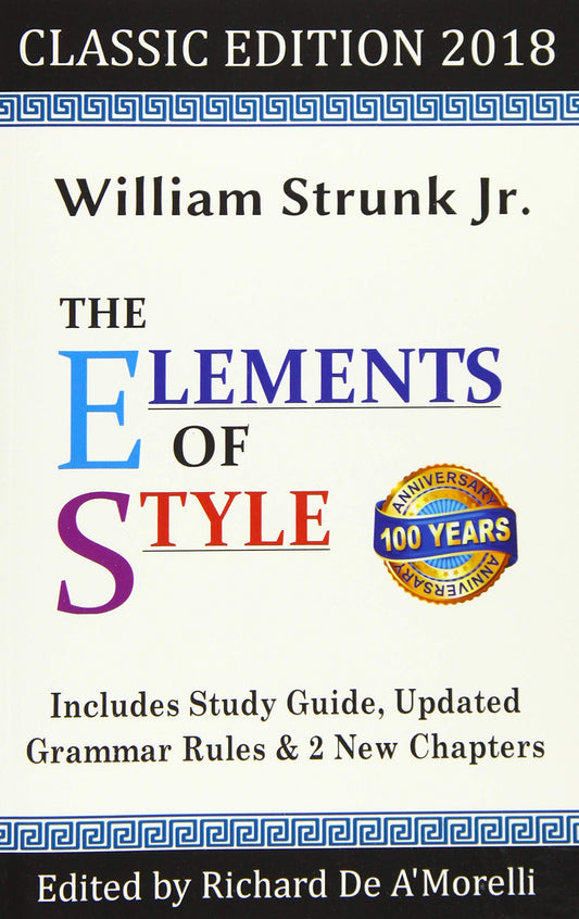 The Elements of Style: Classic Edition (2018): With Editor's Notes, New Chapters & Study Guide - 8006