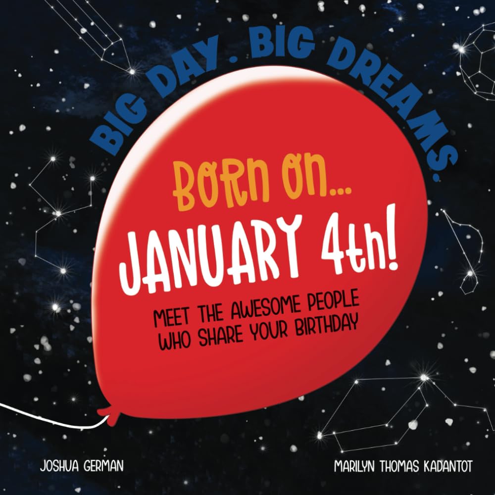 Born on... January 4th!: Meet The Awesome People Who Share Your Birthday (Big Day. Big Dreams. (January))