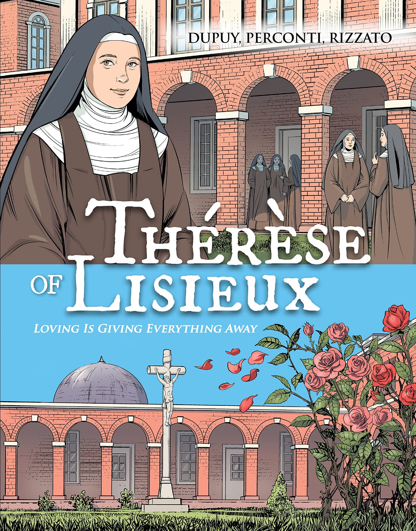 Thérèse of Lisieux: Loving Is Giving Everything Away