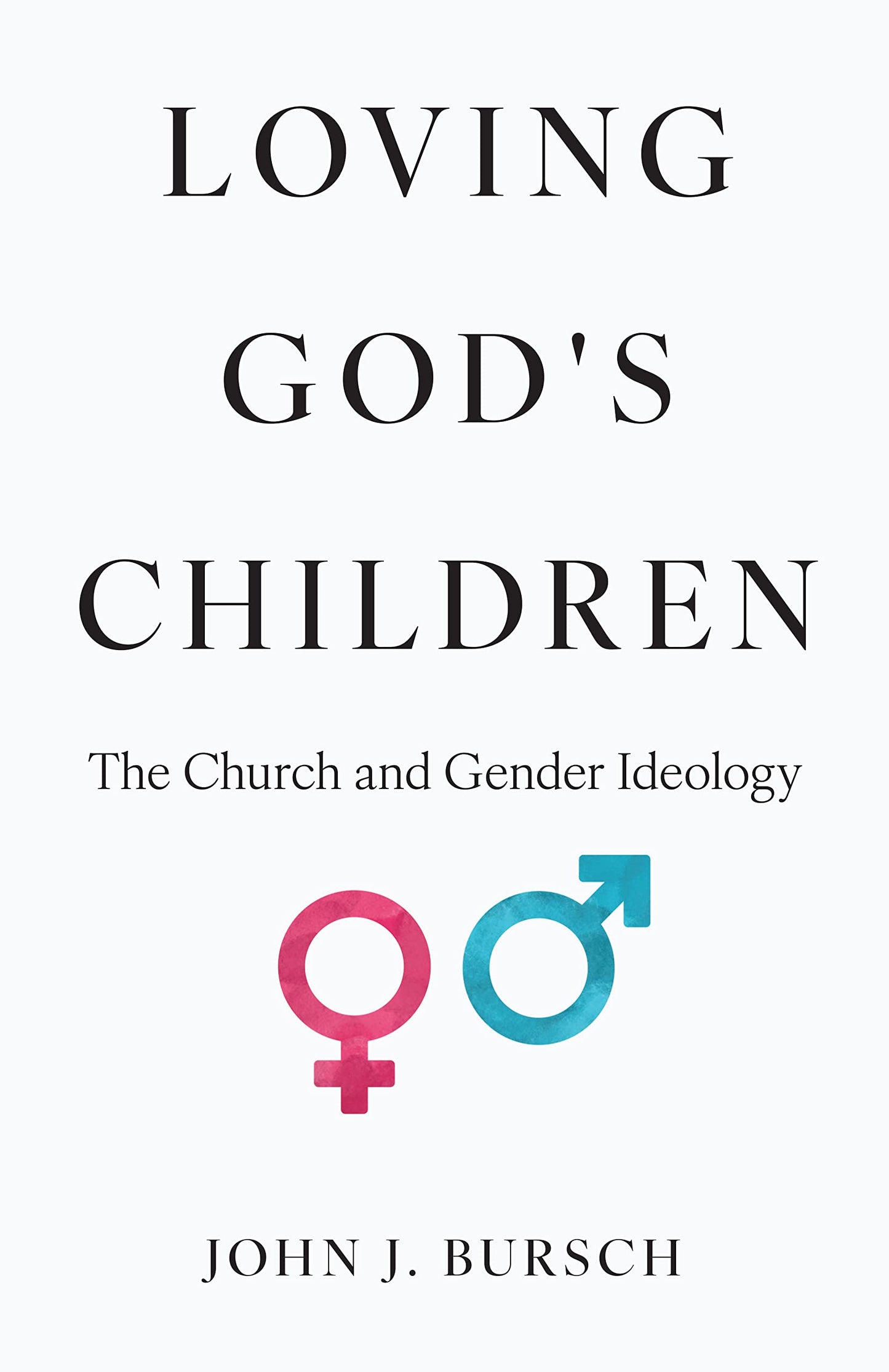 Loving God's Children: The Church and Gender Ideology
