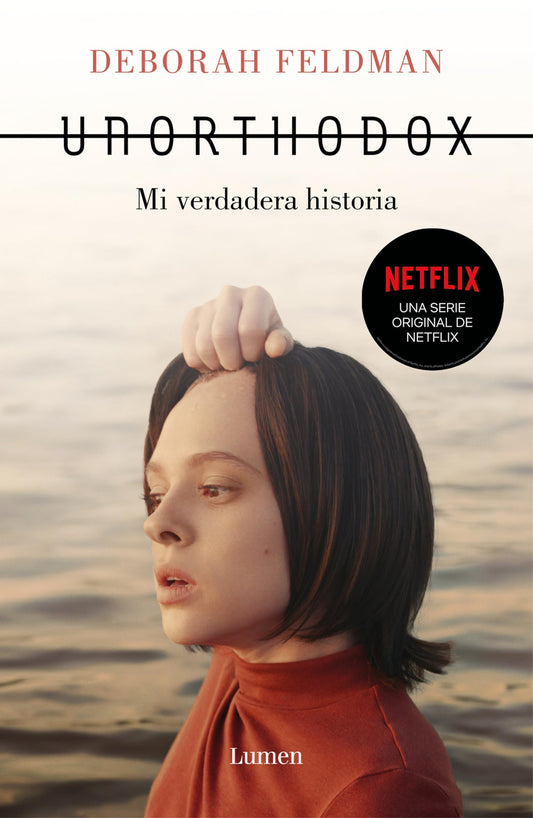 Unorthodox: Mi verdadera historia / Unorthodox: The Scandalous Rejection of My Hasidic Roots (Spanish Edition)