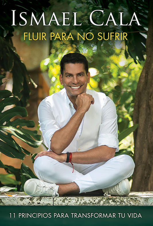 Fluir para no sufrir: 11 principios para transformar tu vida / Flow, Don't Suffer (Spanish Edition) - 3093
