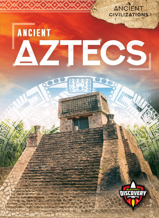 Ancient Aztecs (Ancient Civilizations)